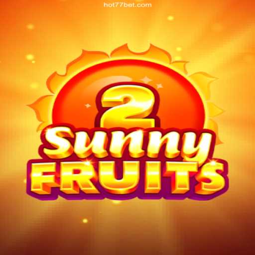 Explore SunnyFruits2: The Burst of Excitement on HOT77⭐️ ONLINE PLATAFORMA OFICIAL